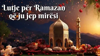 Lutje për Ramazan që ju jep mirësi