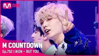 [iKON - BUT YOU] #엠카운트다운 EP.752 | Mnet 220512 방송
