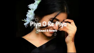 Piya O Re Piya (Slowed+Reverb) - Atif Aslam & Shreya Ghoshal | Music Stories