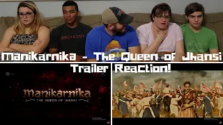 Manikarnika - The Queen of Jhansi / Kangana Ranaut / Trailer Reaction!