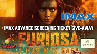 FURIOSA : A Mad Max Saga IMAX Advance Screening TICKET Give-Away