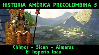 PRE-COLUMBIAN CULTURES 5: The Andes (2/2) - Chimor, Sican, Aymara Kingdoms and the Inca Empire