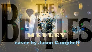 The Beatles - Golden Slumbers / Carry That Weight / The End - cover by Jason Campbell