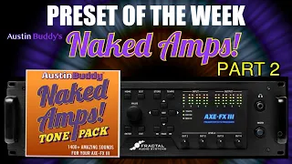 AXE-FX III Preset Of The Week - AustinBuddy's 1400+ Naked Amps Tonepack Part 2