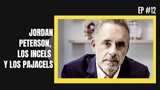 Las 12 reglas de Jordan Peterson, los Incels y los Pajacels - EP #12