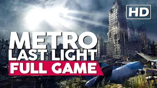 Metro: Last Light: Redux | Gameplay Walkthrough - FULL GAME | PC HD 60fps | No Commentary