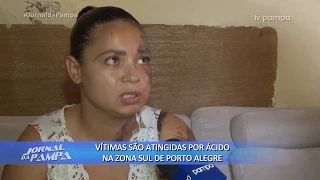 Vítimas são atingidas por ácido na zona sul de Porto Alegre | Jornal da Pampa | 24/06/2019