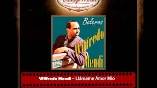 Wilfredo Mendi – Llámame Amor Mio (Perlas Cubanas)