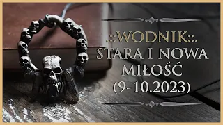 🖤 WODNIK - Rozkład Miłosny - "Stara i nowa miłość", Tarot (Wrzesień & Październik 2023)