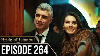 Bride of Istanbul - Episode 264 (English Subtitles) | Istanbullu Gelin