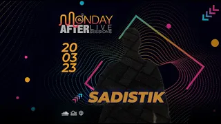 MONDAY AFTER Live Sessions  - SADISTIK  20/3/2023