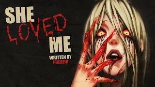 "She Loved Me" creepypasta by Pikmeir ― Chilling Tales for Dark Nights