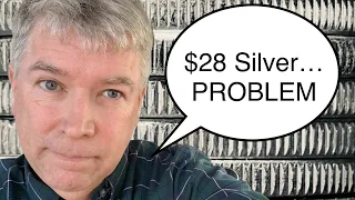The NEW $28 Silver Price is a PROBLEM