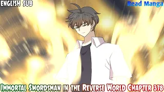 【《I S i t R W》】Immortal Swordsman in the Reverse World Chapter 378 English Sub