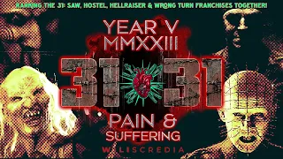 31 on 31 - 2023: 'PAIN AND SUFFERING' ranking all the Saw, Hostel, Wrong Turn & Hellraiser together!