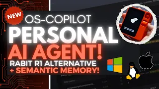 OS-Copilot: Your Personal AI Agent with Semantic Memory - Rabbit R1 Alternative That is FREE!