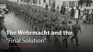 The Place of the Wehrmacht in the "Final Solution"
