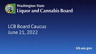 LCB Board Caucus   June 21, 2022