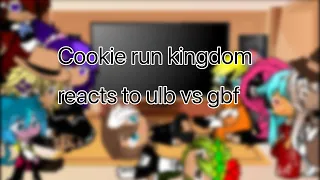 Cookie run kingdom reacts to ulb vs gbf