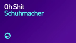 Schuhmacher - Oh Shit (Original Club Mix)