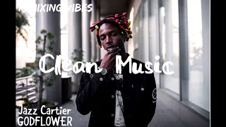 Jazz Cartier - GODFLOWER (Clean Audio) (Read Desc.)