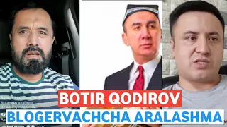 BLOGERVACHCHA BOTIR QODIROVNI MASALASIGA ARALASHMA /ABROR MUXTOR ALIY