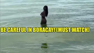 Be careful in Boracay… (must watch)