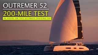 Exclusive first (fast) sail! 200 miles on the new Outremer 52 - the ultimate bluewater cat?