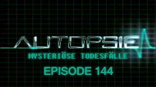 Autopsie - Mysteriöse Todesfälle | Episode 144 | Deutsch