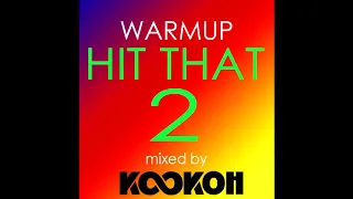 Warmup HIT THAT 2 Mixed by KooKOh