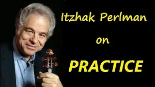 How to practice - some expert advice from Itzhak Perlman.