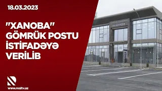 "Xanoba" gömrük postu istifadəyə verilib