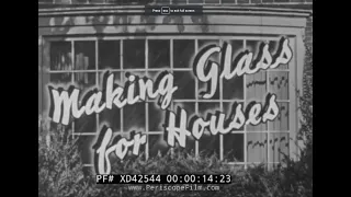 “MAKING GLASS FOR HOUSES ” 1948 EDUCATIONAL FILM  INDUSTRIAL WINDOW & GLASS BLOCK PRODUCTION XD42544