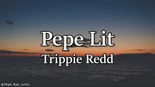 Trippie Redd – Pepe Lit (Lyrics)