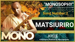 02:Matsiuriro(Audio)-Mono Mukundu