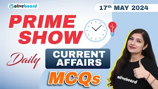 PRIME SHOW | DAILY CURRENT AFFAIRS MCQS 17 MAY 2024