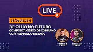 De olho no Futuro - Comportamento de consumo com Fernando Kimura | Mind²