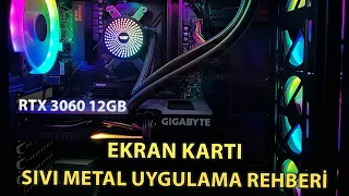 EKRAN KARTI SIVI METAL UYGULAMA REHBERİ