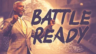 Battle Ready | Bishop Dale C. Bronner | Word of Faith Family Worship Cathedral