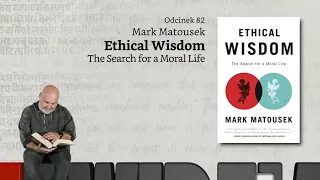 Niewidzialne książki: #82: Mark Matousek - Ethical Wisdom