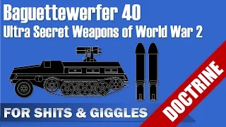 [SAGD] Baguettewerfer 40 - Ultra Secret Weapons of World War 2