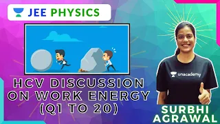 HCV | Discussion On Work Energy (Q1 To 20) | JEE Physics | IIT-JEE 2021-22 | Surbhi Agrawal