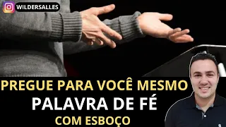 PREGUE PARA VOCÊ MESMO ( PALAVRA DE FE COM ESBOÇO)