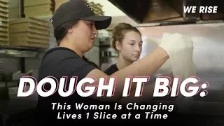 Dough It Big: This Woman is Changing Lives One Slice At a Time
