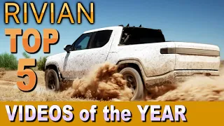 RIVIAN TOP FIVE videos from the past year (and a bit) | RIVIAN DAD