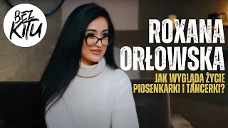 Roxana Orłowska| Jak wygląda życie piosenkarki i tancerki? | ROZMOWY BEZ KITU