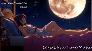 【WorkTimeBGM】LoFi/Chill Time Music #065