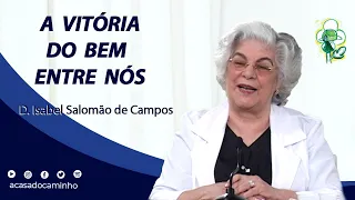 A VITÓRIA DO BEM ENTRE NÓS -- com a médium Isabel Salomão de Campos