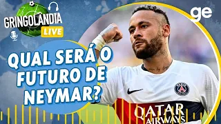 AO VIVO! NEYMAR QUER DEIXAR O PSG ATÉ O FIM DO MÊS | GRINGOLÂNDIA | #lives | ge.globo