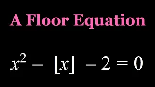 A Floor Value Equation (x^2-⌊x⌋-2=0)